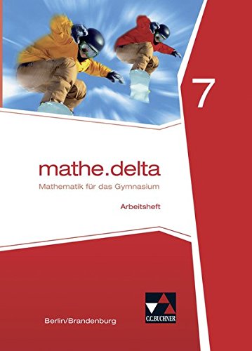 - mathe.delta – Berlin/Brandenburg / Mathematik für das Gymnasium: mathe.delta – Berlin/Brandenburg / mathe.delta Berlin/Brandenburg AH 7: Mathematik für das Gymnasium