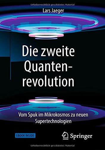 - Die zweite Quantenrevolution: Vom Spuk im Mikrokosmos zu neuen Supertechnologien