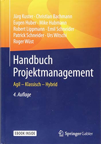  - Handbuch Projektmanagement: Agil - Klassisch - Hybrid