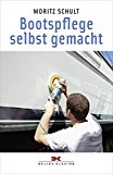 - Die Yacht-Werkstatt: Pflegen, Reparieren, Modernisieren – Anleitungen zum Selbermachen