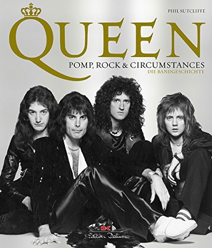  - Queen - Pomp, Rock & Circumstances: Die Bandgeschichte