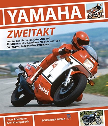 - YAMAHA Zweitakt: Von der YA1 bis zur RD 500 und DT 400. Straßenmaschinen, Enduros, Mokicks seit 1955