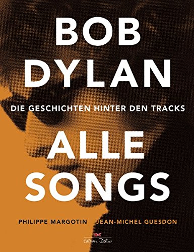  - Bob Dylan - Alle Songs: Die Geschichten hinter den Tracks