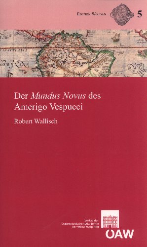  - Der Mundus Novus des Amerigo Vespucci: Text, übersetzung und Kommentar (Arbeiten Zür Mittel-Und Neulateinischen Philologie)