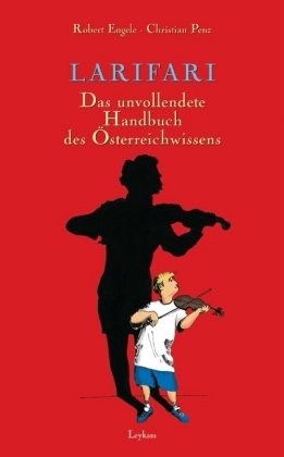 Engele, Robert / Penz, Christian  - Larifari: Das unvollendete Handbuch des Österreichwissens