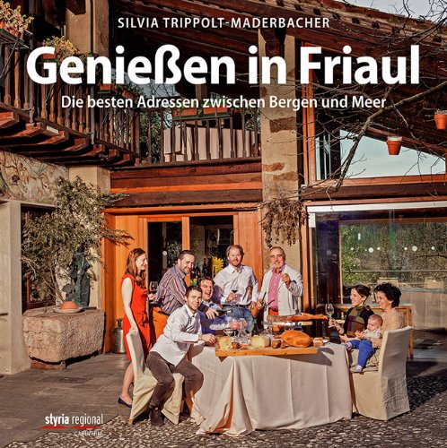 - Genießen in Friaul: Die besten Adressen zwischen Bergen und Meer