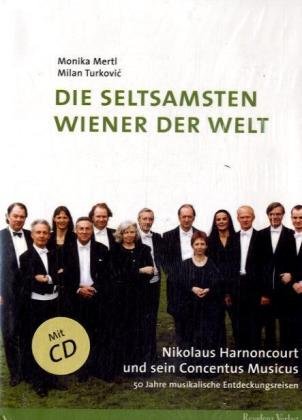 - Die seltsamsten Wiener der Welt: Nikolaus Harnoncourt und sein Concentus Musicus. 50 Jahre musikalische Entdeckungsreisen