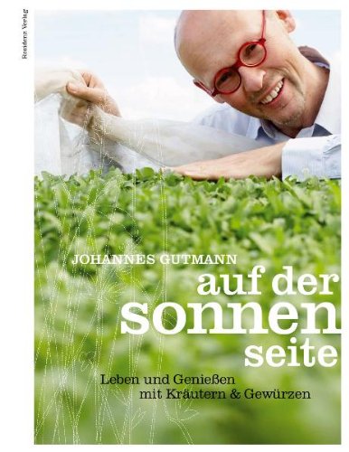  - Auf der Sonnenseite: Leben und Genießen mit Kräutern und Gewürzen