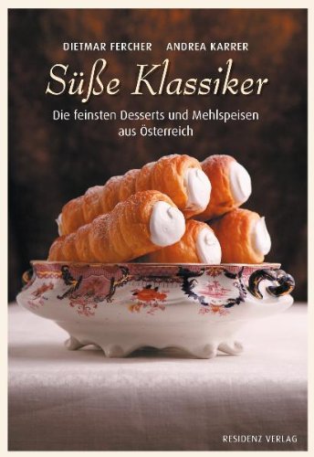- Süße Klassiker: Die feinsten Desserts und Mehlspeisen aus Österreich