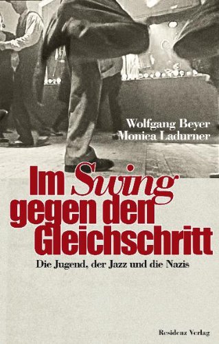 - Im Swing gegen den Gleichschritt: Die Jugend, der Jazz und die Nazis