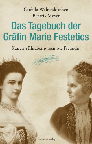 - Das Tagebuch der Gräfin Marie Festetics: Kaiserin Elisabeths intimste Freundin