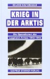  - Krieg am Eismeer: Gebirgsjäger im Kampf um Narvik, Murmansk und die Murmanbahn