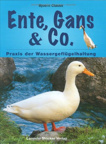  - Ente, Gans & Co: Praxis der Wassergeflügelhaltung