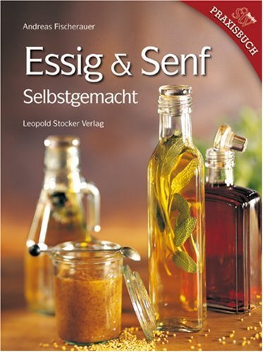 - Essig & Senf: Selbstgemacht