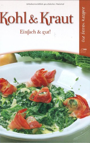 - Kohl und Kraut: Einfach & gut! Die besten Rezepte