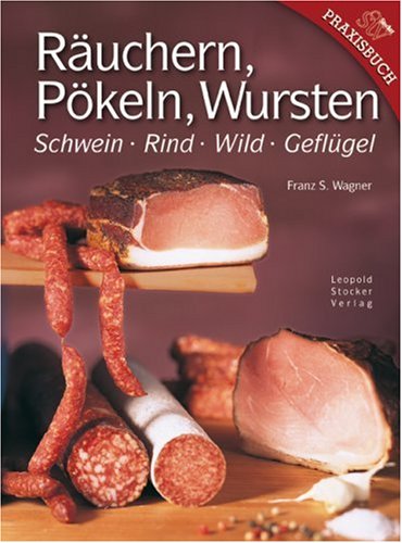  - Räuchern, Pökeln, Wursten: Schwein, Rind, Wild, Geflügel