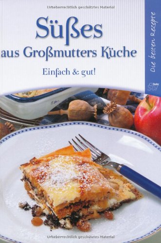 - Süßes aus Großmutters Küche: Einfach & gut!