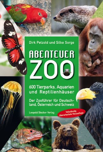 - Abenteuer Zoo: 600 Tierparks, Aquarien und Reptilienhäuser; Der Zooführer für Deutschland, Österreich und Schweiz