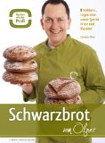  - Richtig gutes Brot. Die besten Rezepte zum Selberbacken