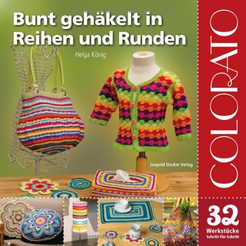 - Colorato: Bunt gehäkelt in Reihen und Runden, 32 Werkstücke, Schritt-für-Schritt