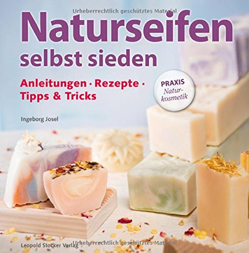  - Naturseifen selbst sieden: Anleitungen  Rezepte  Tipps & Tricks