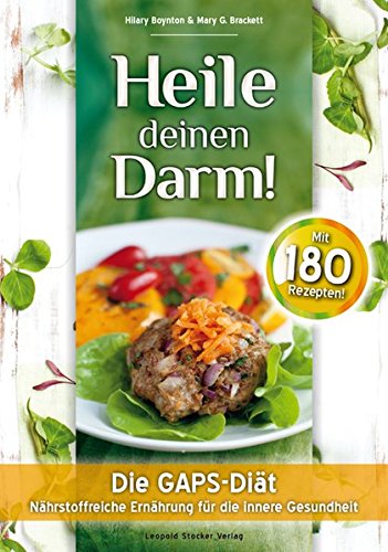  - Heile deinen Darm!: Die GAPS-Diät - Nährstoffreiche Ernährung für die innere Gesundheit