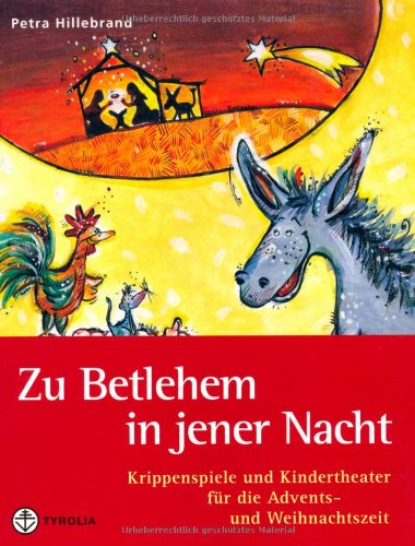  - Zu Betlehem in jener Nacht: Krippenspiele und Kindertheater für die Advents- und Weihnachtszeit