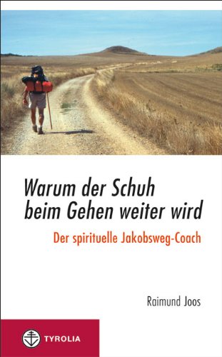 - Warum der Schuh beim Gehen weiter wird: Der spirituelle Jakobsweg-Coach