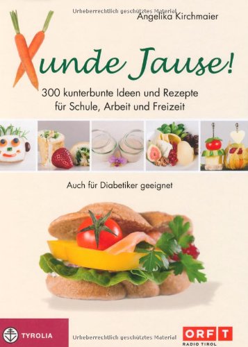 - Xunde Jause: 300 kunterbunte Ideen und Rezepte für Schule, Arbeit und Freizeit. Schnell, einfach, lecker und gesund. Auch für Diabetiker geeignet