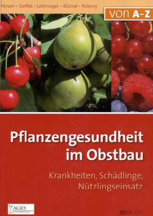  - Pflanzengesundheit im Obstbau: Krankheiten, Schädlinge, Nützlingseinsatz im Obstbau