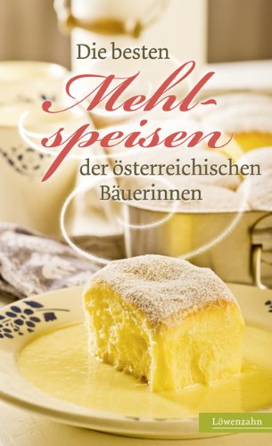  - Die besten Mehlspeisen der österreichischen Bäuerinnen