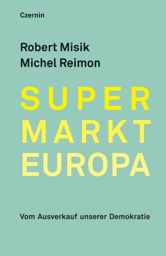  - Supermarkt Europa: Vom Ausverkauf unserer Demokratie