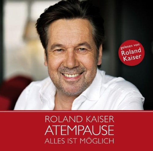  - Roland Kaiser - Atempause: Alles ist möglich