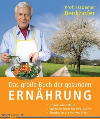 - Das große Buch der gesunden Ernährung: Genuss ohne Reue - Spezielle Tricks für Ihre Küche - Einstieg in die Vollwertkost