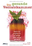  - Die Einkoch-Bibel. 350 x Marmeladen, Gelees, Chutneys, Säfte & Co