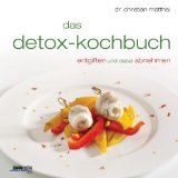  - Der Beauty Detox Plan: Iss dich schön, schlank und glücklich und gib deinem Körper alles, was er braucht