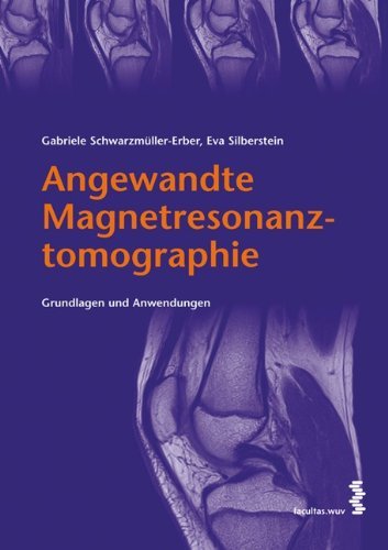 - Angewandte Magnetresonanztomographie. Grundlagen und Anwendungen