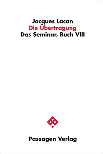 Lacan, Jaques - Die Übertragung: Das Seminar, Buch VIII (Passagen Philosophie)