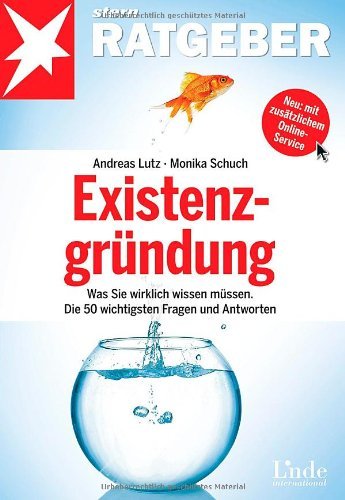 - Existenzgründung: Was Sie wirklich wissen müssen. Die 50 wichtigsten Fragen und Antworten