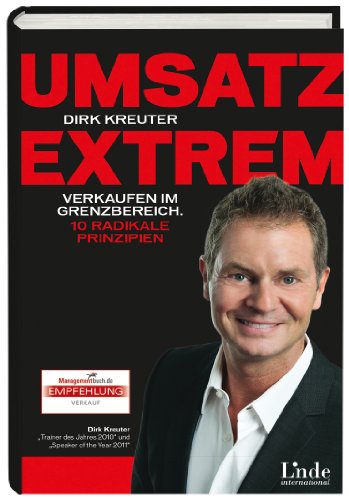 - Umsatz extrem: Verkaufen im Grenzbereich. 10 radikale Prinzipien