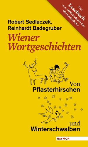 - Wiener Wortgeschichten. Von Pflasterhirschen und Winterschwalben