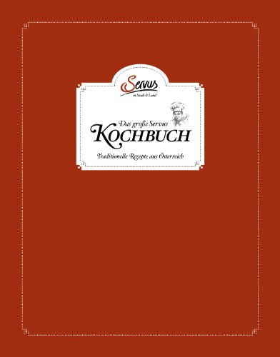 - Das große Servus in Stadt & Land Kochbuch: Traditionelle Rezepte aus Österreich