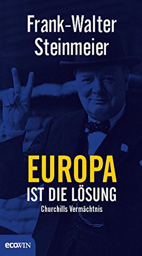  - Europa ist die Lösung: Churchills Vermächtnis