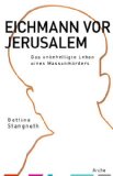 Cesarani, David - Adolf Eichmann: Bürokrat und Massenmörder