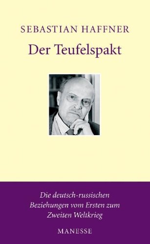 - Der Teufelspakt. Die deutsch-russischen Beziehungen vom Ersten zum Zweiten Weltkrieg.