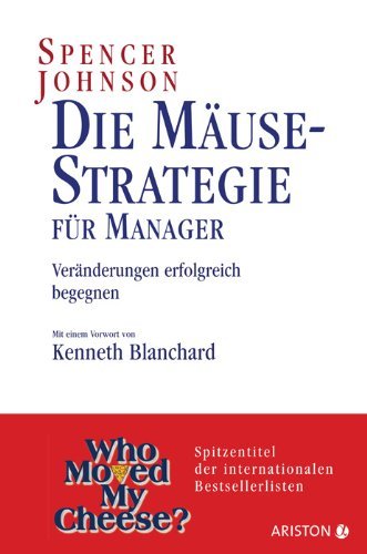 Johnson, Spencer - Die Mäuse-Strategie für Manager: Veränderungen erfolgreich begegnen