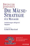 Johnson, Spencer - Raus aus der Falle mit der neuen Mäusestrategie: Denkbarrieren überwinden, Lebensziele erreichen - Vom Autor des Millionensellers »Die Mäusestrategie für Manager« - »Who Moved My Cheese?«