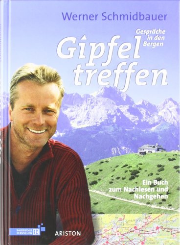 - Gipfeltreffen: Gespräche in den Bergen Ein Buch zum Nachlesen und Nachgehen