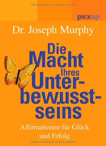 - Die Macht Ihres Unterbewusstseins. Affirmationen für Glück und Erfolg
