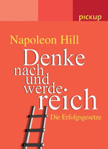 Hill, Napoleon - Denke nach und werde reich. Die Erfolgsgesetze